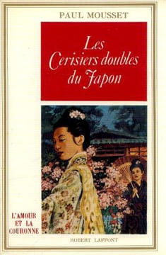Cerisiers doubles du japon (les) ou les princeses nipones dont l'amour ne meur. Mousset Paul