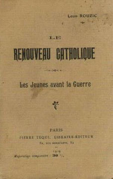 Le renouveau catholique : Les jeunes avant la guerre. Rouzic Louis