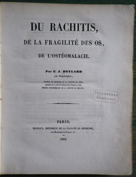 Du Rachitis, de la fragilité des os, de l'ostéomalacie.. [Médecine - Rachitisme] - BEYLARD (E. J.) (de Philadelphie).