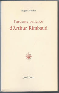 L'ardente patience d'Arthur Rimbaud.