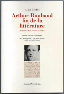 Arthur Rimbaud fin de la littérature. Lecture d'une Saison en Enfer. 