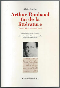 Arthur Rimbaud fin de la littérature. Lecture d'une Saison en Enfer. . [RIMBAUD (Arthur)] - COELHO (Alain).
