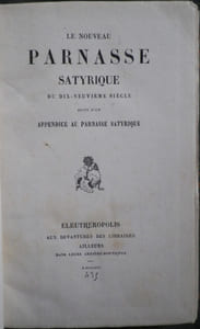 Le Parnasse Satyrique du dix-neuvième siècle. Recueil de vers piquants et gaillards par MM. de Béranger, V. Hugo, E. Deschamps, A. Barbier, A. de Musset, Barthélemy, Protat, G. Nadaud, de Banville, Baudelaire, Monselet, etc. etc., etc., etc., etc., etc., etc. suivi de : Le Nouveau Parnasse Satyrique du dix-neuvième siècle suivi d'un Appendice au Parnasse Satyrique.