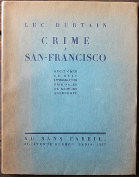 Crime à San-Francisco. Récit orné de huit lithographies originales de Georges Annenkoff.. [ANNENKOFF (Georges)] - DURTAIN (Luc).