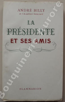 La Présidente et ses amis.. [SABATIER (Madame)] - BILLY (André).