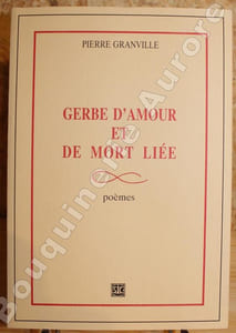 Gerbe dAmour et de Mort liée. Poèmes.
