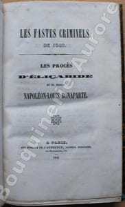 Les Fastes Criminels de 1840 - Les Procès d'Eliçabide et du Prince Napoléon-Louis Bonaparte.