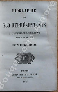 Biographie des 750 représentants à l'Assemblée Législative élus le 13 mai 1849, par deux journaliste.