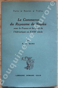Le Commerce du Royaume de Naples avec la France et les pays de l'Adriatique au XVIIIe siècle. 