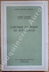 L'Octroi de Dijon au XIXe siècle.