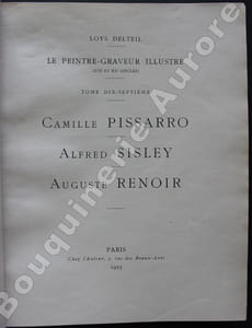 Le Peintre-Graveur illustré (XIXe et XXe siècles).Tome Dix-septième : Camille Pissarro - Alfred Sisley - Auguste Renoir.Tome Dix-huitième : Théodore Géricault.