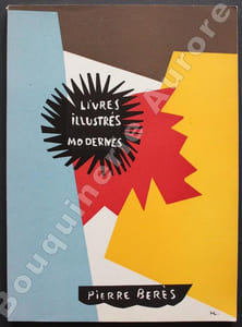 Pierre Berès - Catalogue 52.Choix de livres illustrés par les principaux artistes modernes. Exemplaires avec suites, enrichis de dessins originaux et revêtus de reliures décorées.