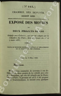 (N°163) - Chambre des Députés, session 1832 - Exposé des Motifs de Deux Projets de Loi relatifs aux Colonies, qui a été adopté par la Chambre des Pairs, dans la séance des 1er et 7 mars 1833, présentés par M. le Ministre Secrétaire-dEtat au département de la Marine et des Colonies.