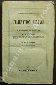 Recherches statistiques sur lAliénation Mentale faites à lHospice de Bicêtre.. AUBANEL (Honoré) & THORE (Ange-Marie).