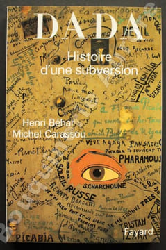 Dada, histoire d'une subversion.. [DADA] - BEHAR (Henri) & CARASSOU (Michel).