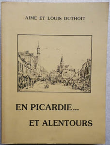 En Picardie... et alentours. Dessins d'après nature.