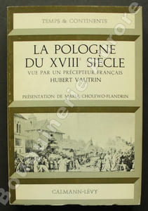 La Pologne du XVIIIe siècle vue par un précepteur français Hubert Vautrin.