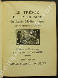 Le Trésor de la Cuisine du Bassin Méditerranéen par 70 Médecins de France. Révision et préface par Prosper Montagné.