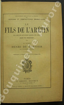 Le Fils de l'Arétin. Drame en quatre actes en vers dont un prologue par le Vicomte Henri de Bornier de l'Académie Française.. BORNIER (Henri de).