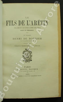 Le Fils de l'Arétin. Drame en quatre actes en vers dont un prologue par le Vicomte Henri de Bornier de l'Académie Française.. BORNIER (Henri de).