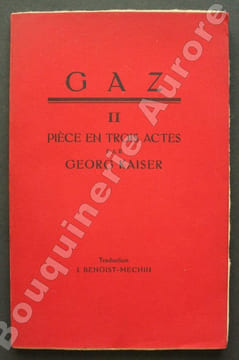 Gaz II.Pièce en trois actes.. [Expressionnisme Allemand] - KAISER (Georg).