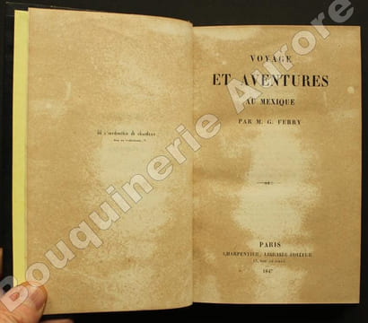 Voyage et aventures au Mexique.. FERRY (Gabriel) [Louis de Bellemare, dit].