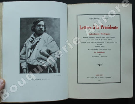 Lettres à la Présidente et Galanteries Poétiques. Edition contenant soixante-cinq lettres inédites et le texte exact de la lettre d'Italie, publiée ...