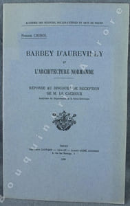 Barbey d'Aurevilly et l'Architecture normande.Réponse au discours de réception de M. Le Caheux, Archiviste du Département de la Seine-Inférieure.
