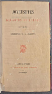 Joyeusetés Galantes et Autres du Vidame Bonaventure de la Braguette.