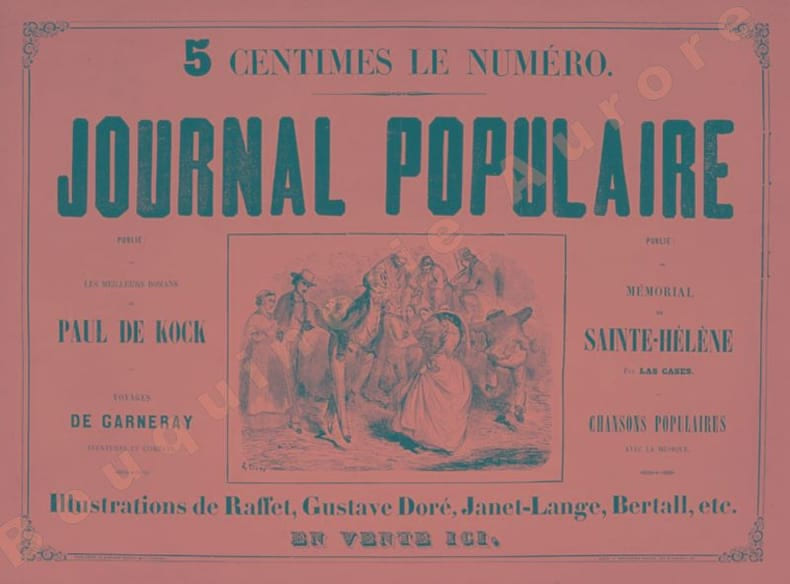 5 centimes le num&eacute;ro  Journal Populaire  Publie les meilleurs romans de Paul de Kock  Voyages de Garneray, aventures et combats  M&eacute;morial de ...