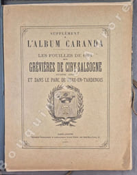 Supplément à l'Album CARANDA : Les fouilles de 1891 aux Grévières de Ciry-Salsogne, deuxième année et dans le parc de Fère-en-Tardenois. Extraits du journal de fouilles 1891.