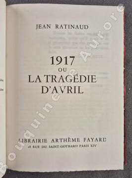 1917 ou la tragédie d'avril.. Jean RATINAUD.