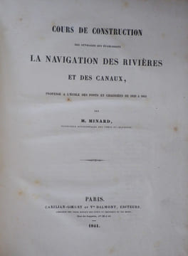 Cours de construction des ouvrages qui établissent la navigation des rivières et des canaux, professé à l'Ecole des Ponts et Chaussées de 1832 à ...