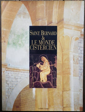 Saint Bernard et le monde cistercien. Paris, Conciergerie, 18 décembre 1990-28 février 1991.. PRESSOUYRE (Léon) & KINDER TERRYL (N.) sous la direction ...