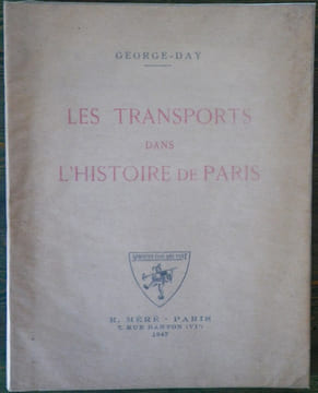 Les transports dans l'histoire de Paris.. GEORGE-DAY.