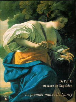 De l'an II au sacre de Napoléon.Le premier musée de Nancy.. [Musée de Nancy] - Catalogue d'exposition.