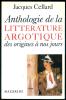Anthologie de la Littérature Argotique des origines à nos jours.. CELLARD (Jacques).
