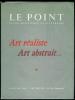 Art réaliste, art abstrait.... LE POINT. Revue artistique & littéraire.