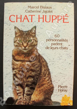 Chat huppé.60 personnalités parlent de leurs chats.. BISIAUX (Marcel) & JAJOLET (Catherine).