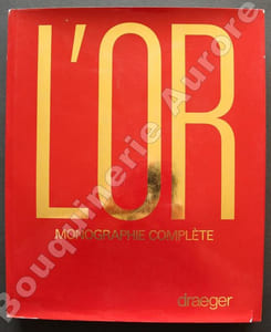 L'Or. monographie complète.
