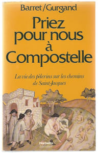 Priez pour nous à Compostelle. La vie des pèlerins sur les chemins de Saint-Jacques.