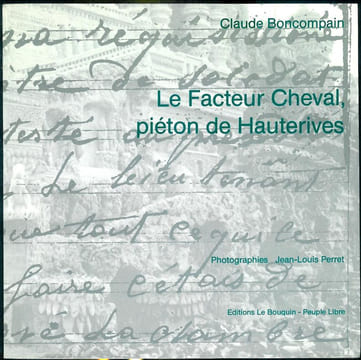 Le Facteur Cheval, Piéton de Hauterives.. BONCOMPAIN (Claire).