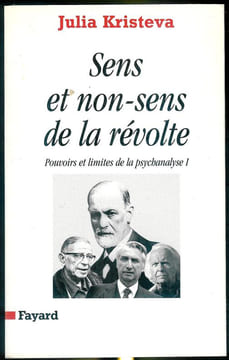 Sens et non-sens de la révolte.Pouvoirs et limites de la psychanalyse I.. KRISTEVA (Julia).