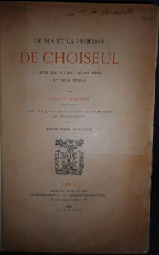 Le Duc et la Duchesse de Choiseul, leur vie intime, leurs amis et leur temps.. MAUGRAS (Gaston).