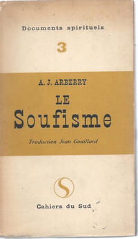 Le Soufisme. Introduction à la mystique de l'Islam. Traduction de Jean Gouillard.