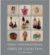 Verre contemporain  Objets de collection.Le Studio Glass movement en France de 1979 à 1991.. [Verre contemporain] - GOUDENHOOFT (Denis et Chloé).