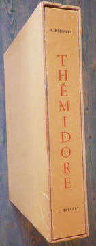 Thémidore ou mon histoire et celle de ma maîtresse. Texte original d'après le première édition publiée en 1745. Aquarelles originales de Jacques ...