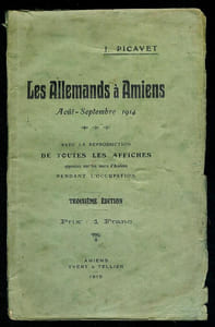 Les Allemands a Amiens, Aout-Septembre 1914.Avec la reproduction de toutes les affiches apposées sur les murs d'Amiens pendant l'Occupation.