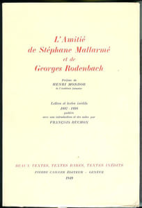 L'amitié de Stéphane Mallarmé et de Georges Rodenbach. Préface de Henri Mondor. Lettres et textes inédits 1887-1898 publiées sous la direction de François Ruchon.