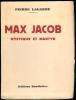 Max Jacob, mystique et martyr. Avec trente-deux méditations inédites, cinq poèmes, deux autographes, un dessin, par Max Jacob et un profil du poète ...